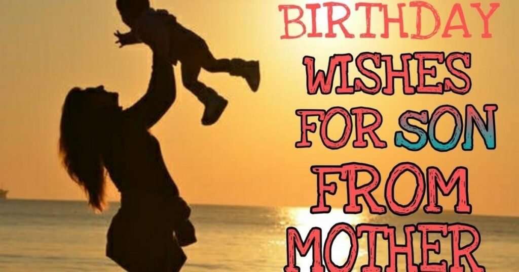 Unique Birthday Wishes for Son from Mom He’ll Treasure