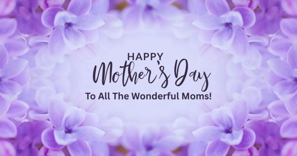Happy Mother’s Day Wishes for All Moms to Make Them Smile