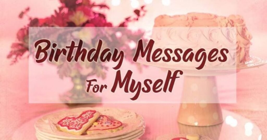 Heartfelt Birthday Quotes & Messages for Myself
