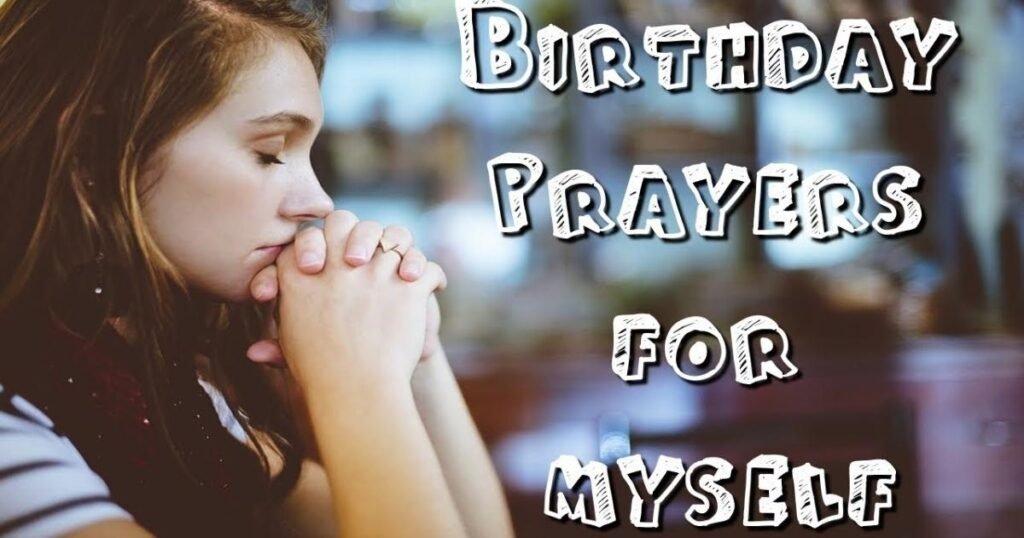 100 Heart-Touching Birthday Prayers for Myself [ Inspiring]