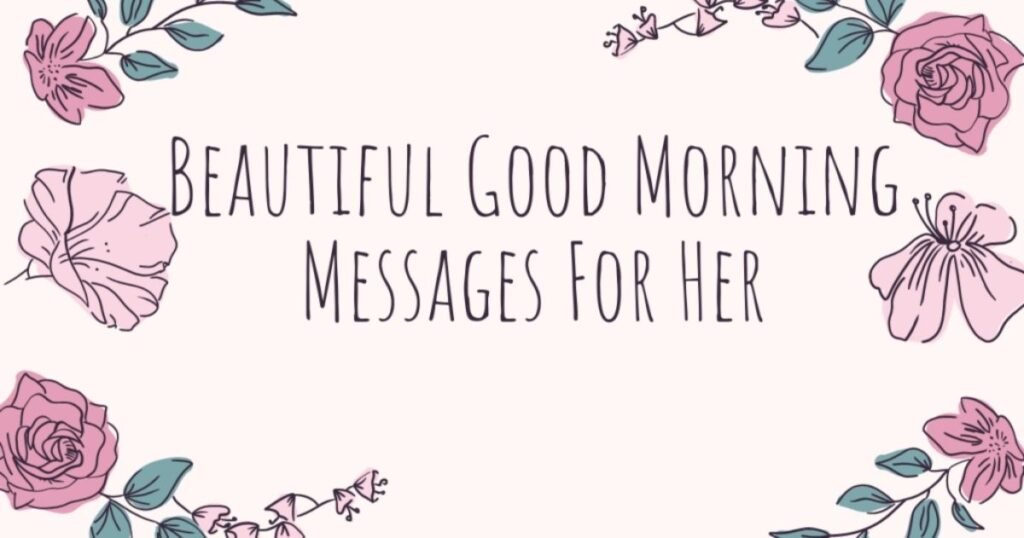 60+ Beautiful Good Morning Messages for her