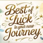 60+ Messages to Inspire best of Luck for a New Chapter