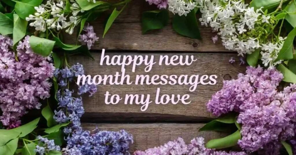 75 New Month Wishes for My Love/Crush [Heartfelt & Sweet]