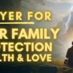 Prayers for My Family Powerful Blessings for Love and Protection