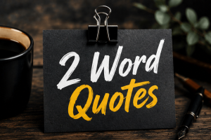 2 Word Quotes