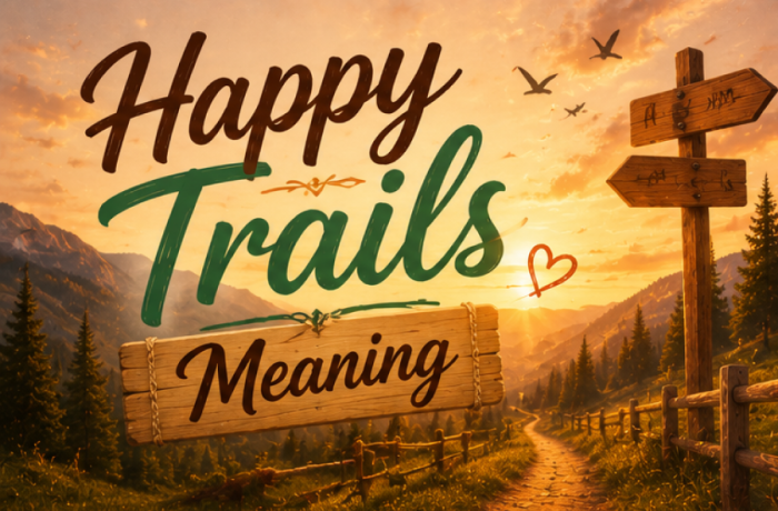 Happy Trails Meaning
