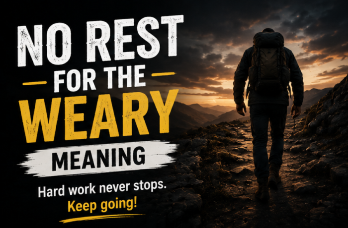 No Rest For The Weary Meaning