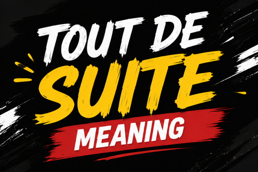 Tout Suite Meaning
